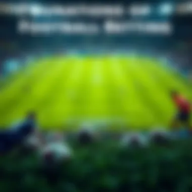 Foundations of Football Betting In-depth analysis of football betting fundamentals