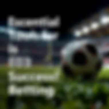 Essential Tools for Successful Soccer Betting Tools and resources for successful sports betting